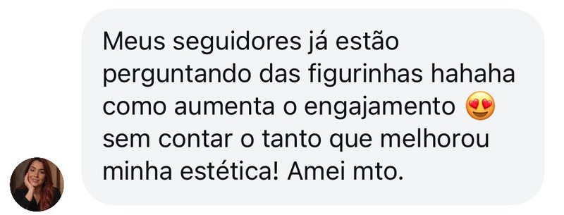 Mensagem de cliente dizendo que os seguidores estão perguntando das figurinhas e que o engajamento aumentou